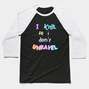 I knit so I don't unravel Baseball T-Shirt